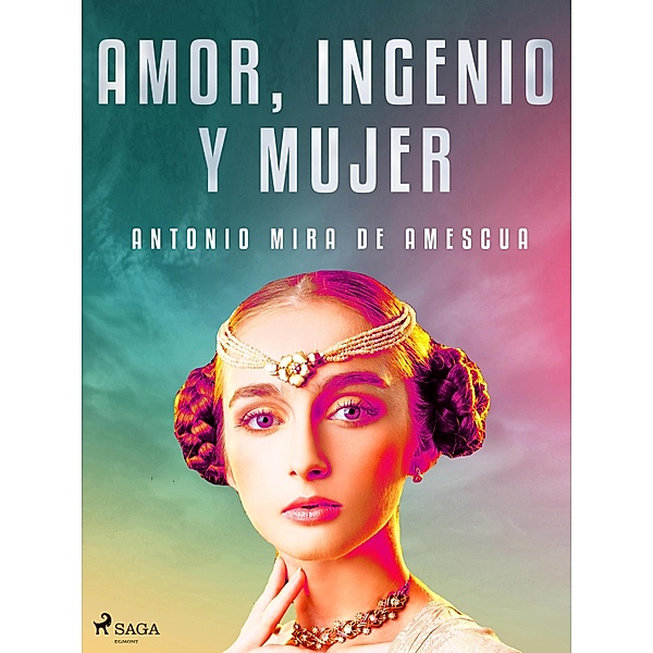 Amor, ingenio y mujer, Antonio Mira de Amescua
