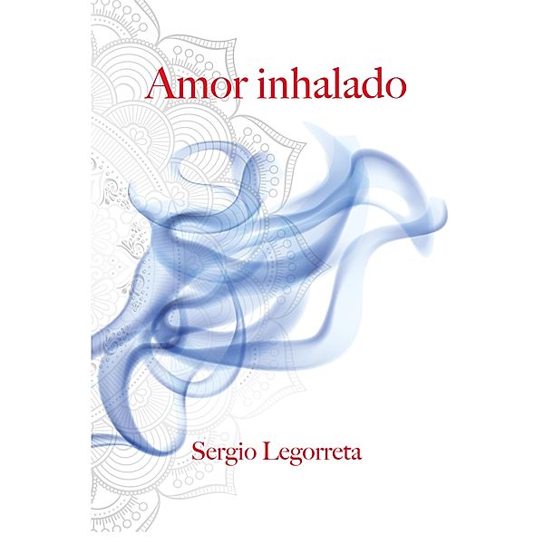 Amor inhalado, Sergio Legorreta