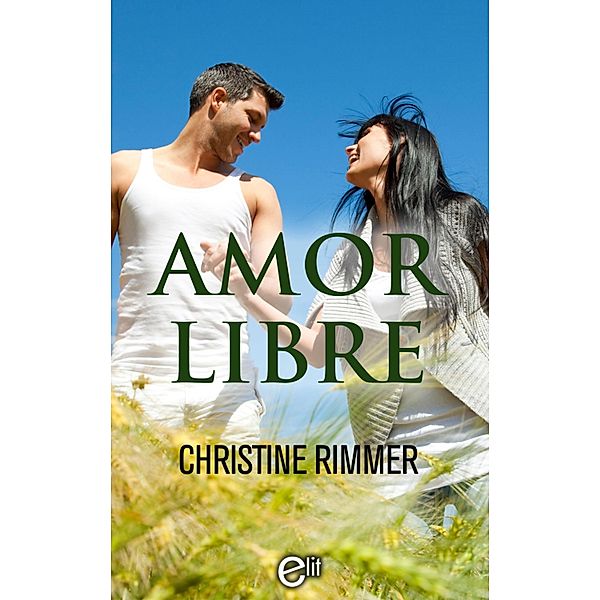 Amor libre / eLit, Christine Rimmer