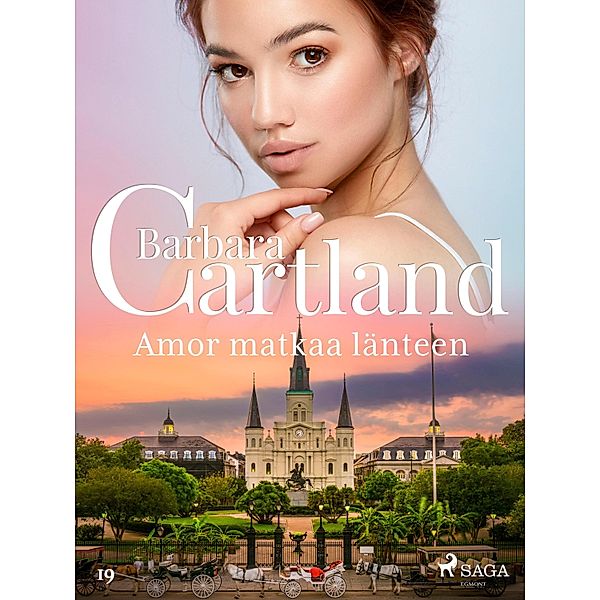 Amor matkaa länteen / Barbara Cartlandin Ikuinen kokoelma Bd.19, Barbara Cartland