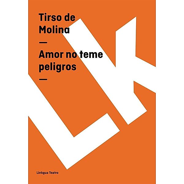 Amor no teme peligros / Teatro Bd.227, Tirso De Molina
