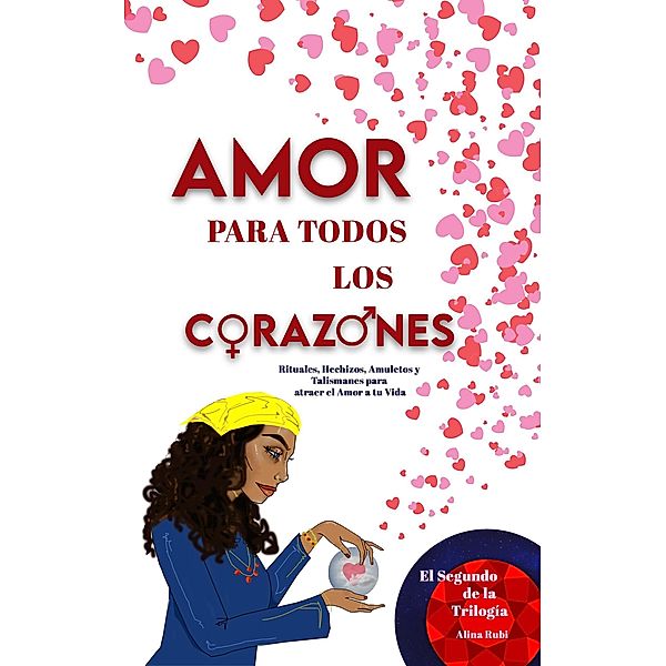 Amor para todos los Corazones (Rituales y Amuletos) / Rituales y Amuletos, Rubi Astrologa
