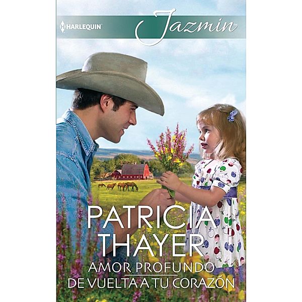 Amor profundo - De vuelta a tu corazón / Omnibus Jazmin, Patricia Thayer