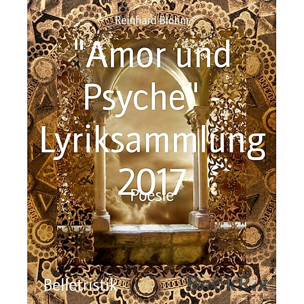 Amor und Psyche - Lyriksammlung 2017, Reinhard Blohm