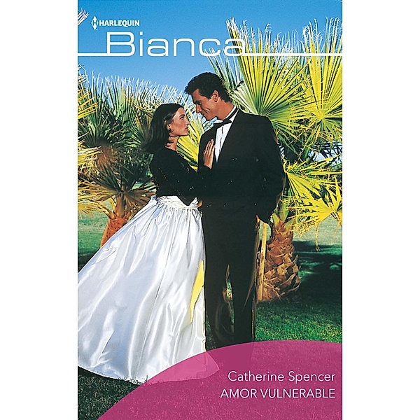Amor vulnerable / Bianca, Catherine Spencer