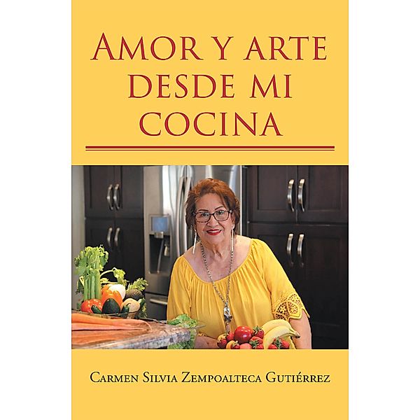 Amor y arte desde mi cocina, Carmen Silvia Zempoalteca Gutiérrez