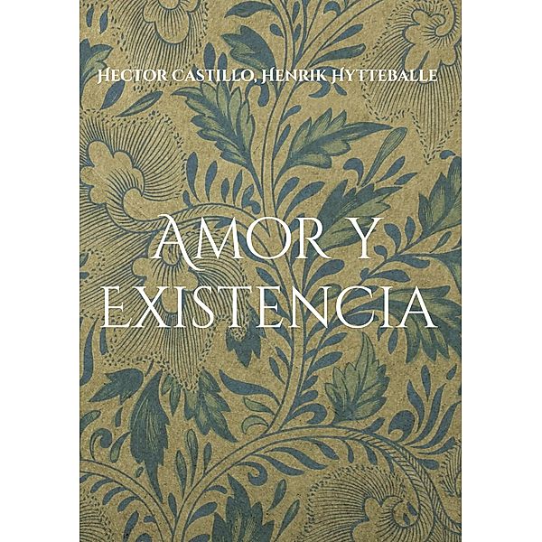 Amor y Existencia, Hector Castillo, Henrik Hytteballe