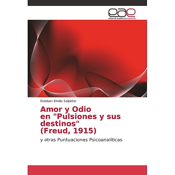 Amor y Odio en Pulsiones y sus destinos (Freud, 1915), Esteban Emilio Salpeter