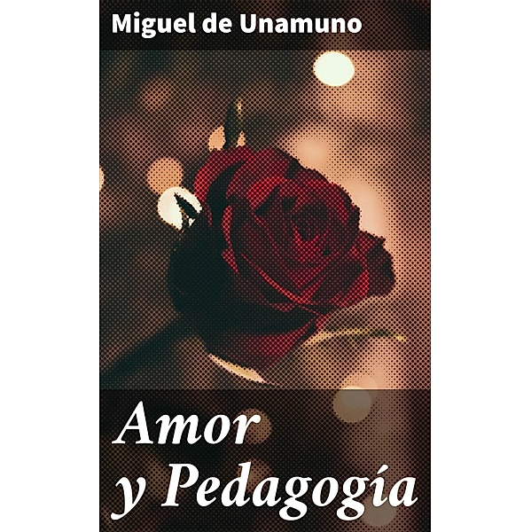 Amor y Pedagogía, Miguel de Unamuno