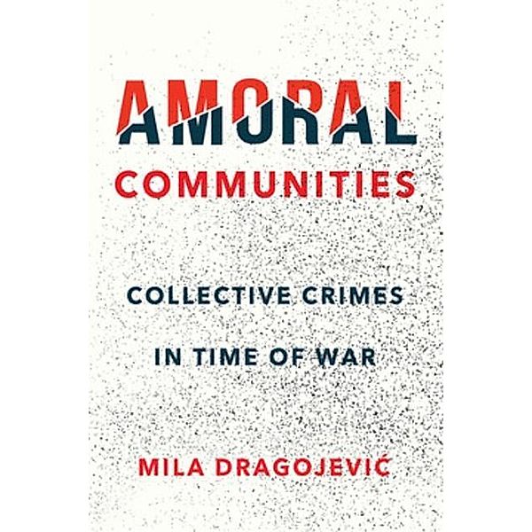 Amoral Communities / Cornell University Press, Mila Dragojevic