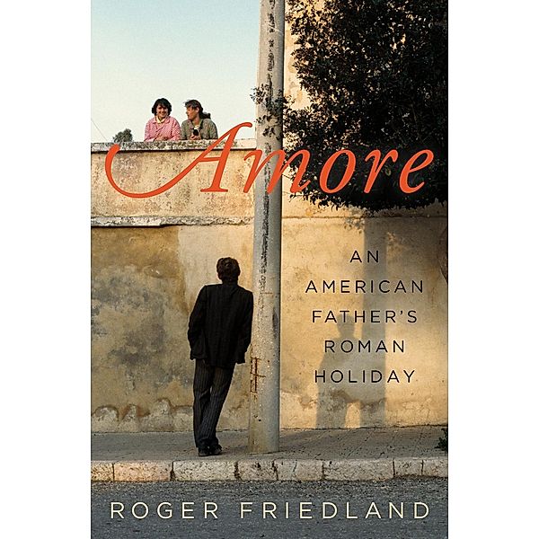 Amore, Roger Friedland