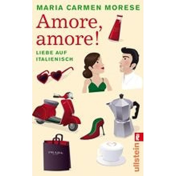 Amore, amore! / Ullstein eBooks, Maria Carmen Morese