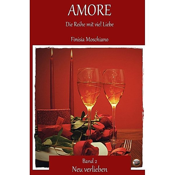 Amore: Die Reihe mit viel Liebe | Neu verlieben, Finisia Moschiano