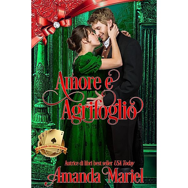 Amore e Agrifoglio (lo scandalo incontra l'amore, #7) / lo scandalo incontra l'amore, Amanda Mariel