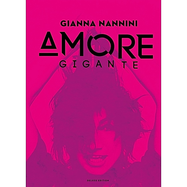 Amore Gigante (Deluxe Edition), Gianna Nannini