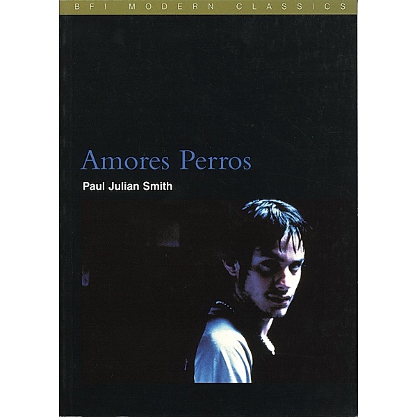 Amores Perros / BFI Film Classics, Paul Julian Smith