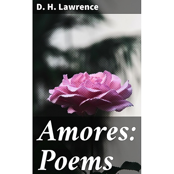 Amores: Poems, D. H. Lawrence