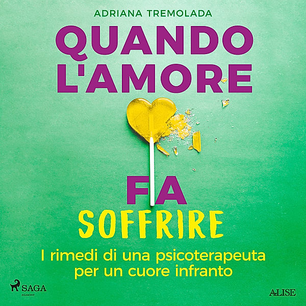 Amori finiti, amori infiniti - 1 - Quando l'amore fa soffrire. I rimedi di una psicoterapeuta per un cuore infranto, Adriana Tremolada