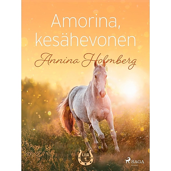 Amorina, kesähevonen / Liia Bd.1, Annina Holmberg