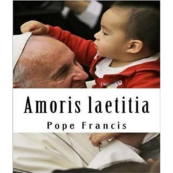 Amoris laetitia, Francis Pope