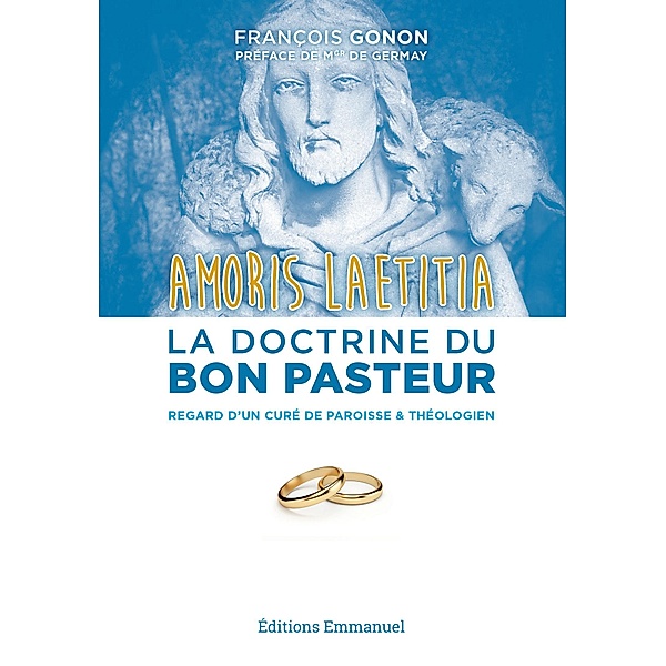 Amoris Laetitia : la doctrine du bon pasteur, François Gonon