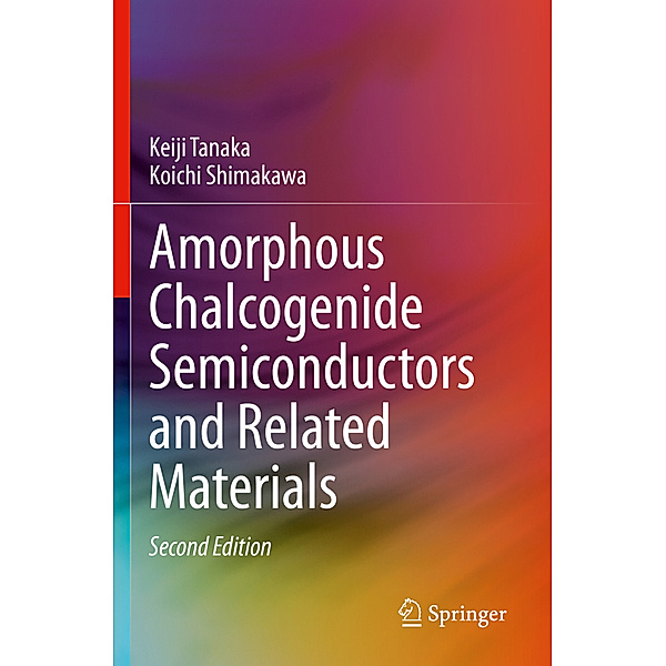 Amorphous Chalcogenide Semiconductors and Related Materials, Keiji Tanaka, Koichi Shimakawa