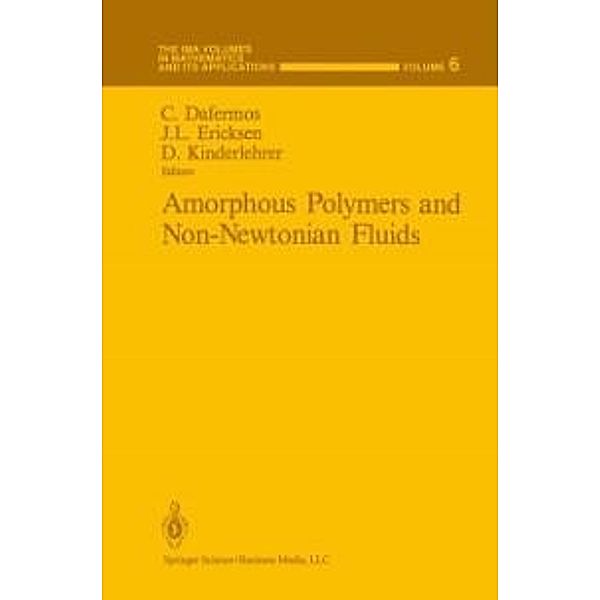 Amorphous Polymers and Non-Newtonian Fluids / The IMA Volumes in Mathematics and its Applications Bd.6