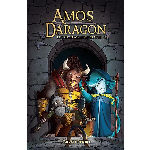 Amos Daragon - Le sanctuaire des Braves - II / Amos Daragon - Le sanctuaire des Braves, Perro Bryan Perro