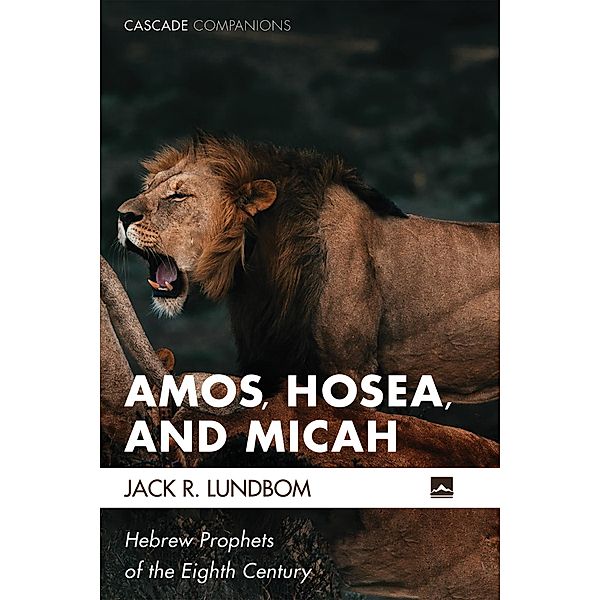 Amos, Hosea, and Micah / Cascade Companions, Jack R. Lundbom