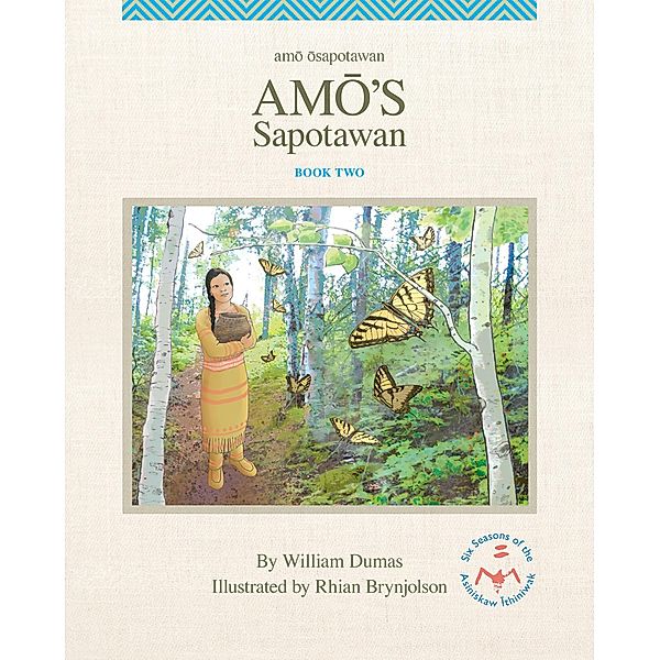 Amo's Sapotawan / The Six Seasons of the Asiniskaw Ithiniwak, William Dumas