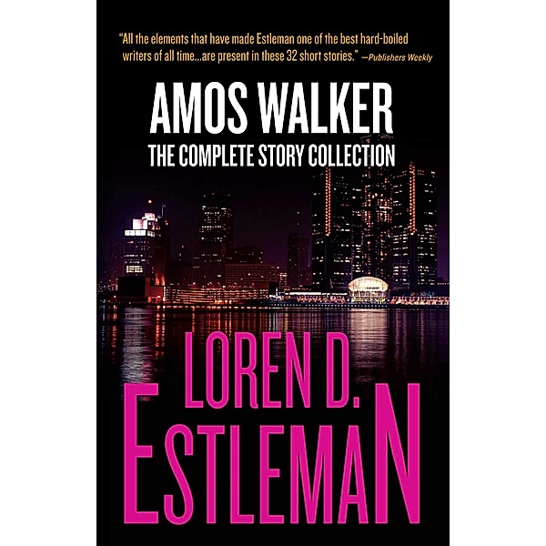 Amos Walker: The Complete Story Collection, Loren D Estleman