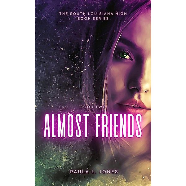 Amost Friends (The South Louisiana High Series, #2) / The South Louisiana High Series, Paula L. Jones