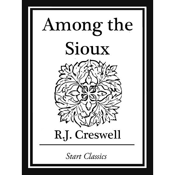 Amoung the Sioux, R. J. Creswell