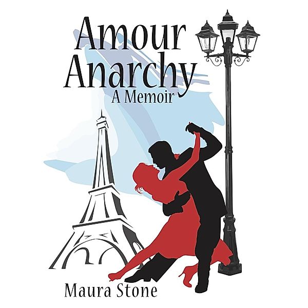 Amour Anarchy, a Memoir, Maura Stone