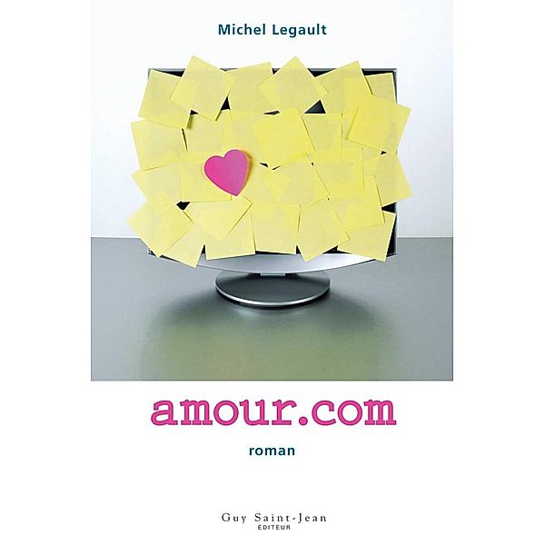 Amour.com / Guy Saint-Jean Editeur, Legault Michel Legault