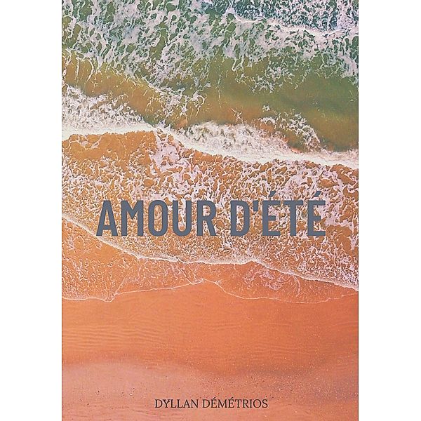 Amour d'été / Coeur et âme Bd.1, Dyllan Démétrios