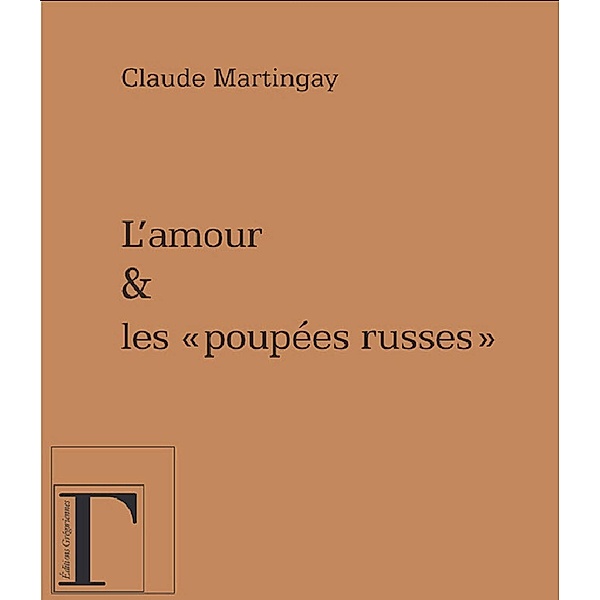Amour et les poupees russes L', Claude MARTINGAY