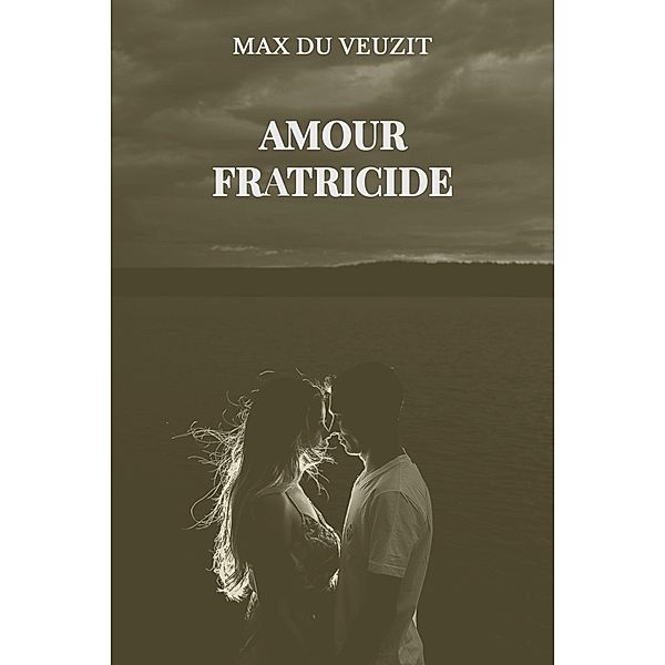 Amour fratricide, Max Du Veuzit