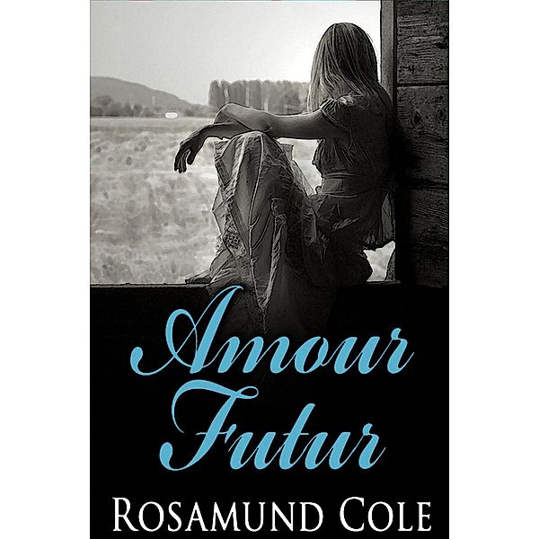 Amour Futur, Rosamund Cole