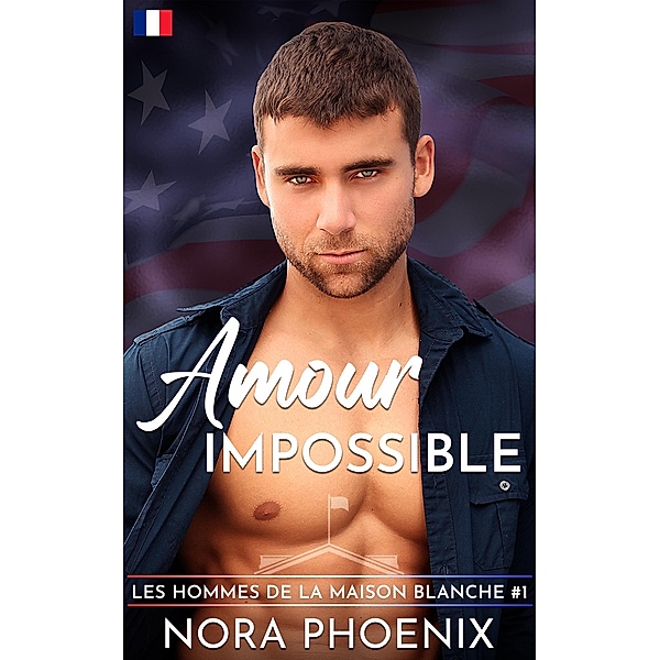 Amour Impossible (Les Hommes de la Maison, #1) / Les Hommes de la Maison, Nora Phoenix