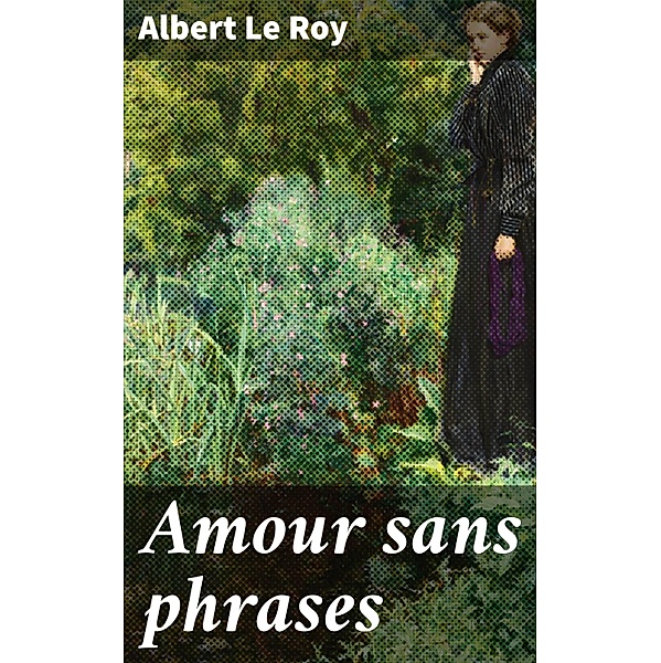 Amour sans phrases, Albert Le Roy