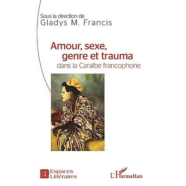 Amour, sexe, genre et trauma dans la Caraibe francophone, Francis Gladys Francis