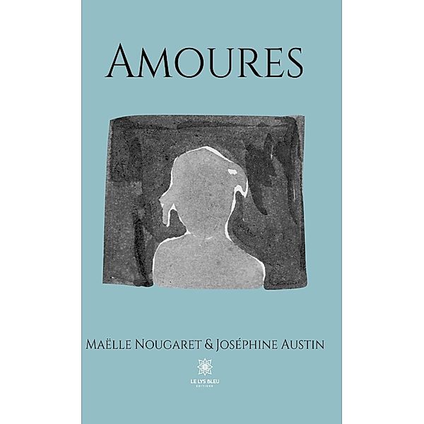 Amoures, Maëlle Nougaret, Joséphine Austin