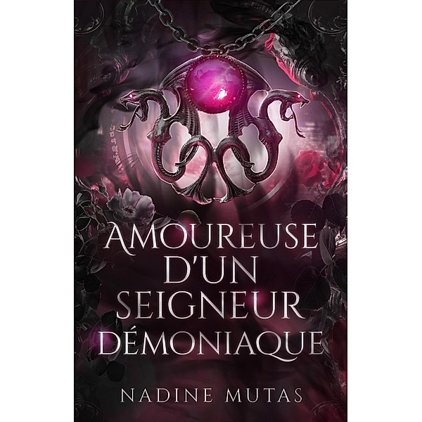 Amoureuse d'un seigneur démoniaque (Amour et Magie, #4) / Amour et Magie, Nadine Mutas