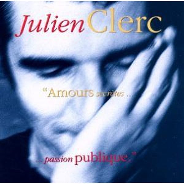 Amours Secretes,Passion Publique, Julien Clerc