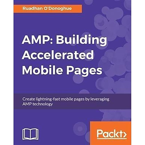 AMP: Building Accelerated Mobile Pages, Ruadhan O'Donoghue