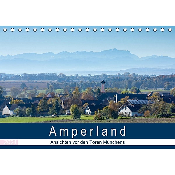 Amperland - Ansichten vor den Toren Münchens (Tischkalender 2021 DIN A5 quer), Michael Bogumil