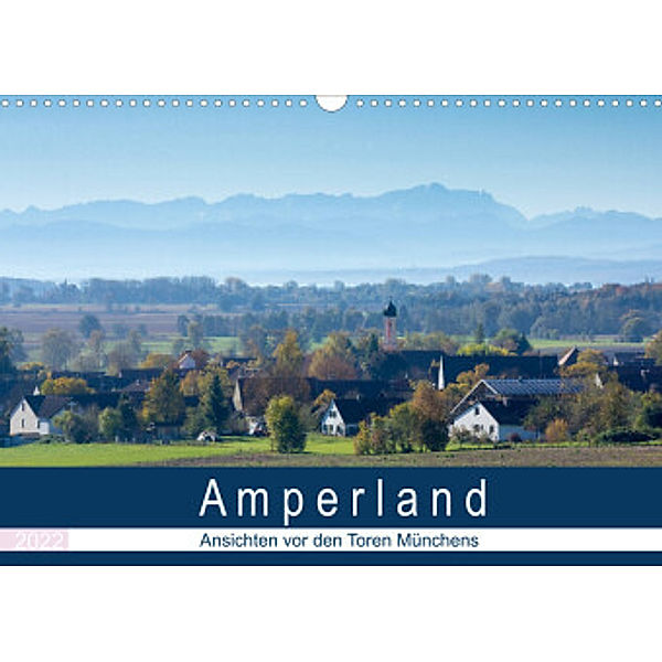 Amperland - Ansichten vor den Toren Münchens (Wandkalender 2022 DIN A3 quer), Michael Bogumil