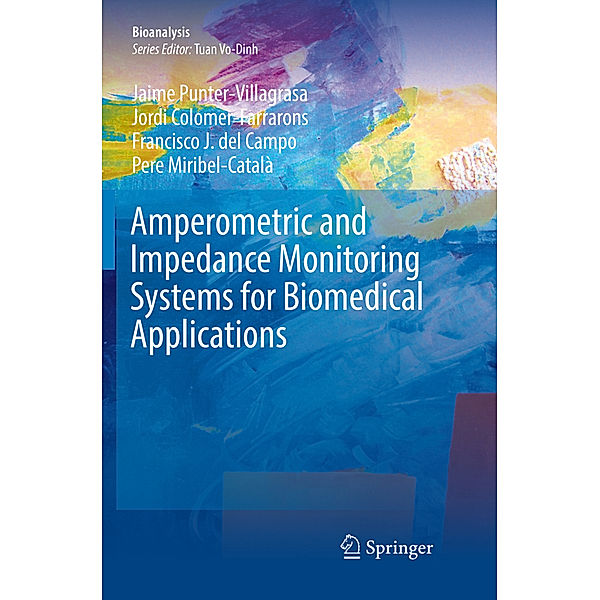 Amperometric and Impedance Monitoring Systems for Biomedical Applications, Jaime Punter-Villagrasa, Jordi Colomer-Farrarons, Francisco J. del Campo, Pere Miribel