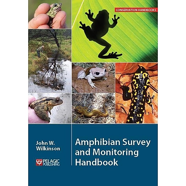 Amphibian Survey and Monitoring Handbook / Conservation Handbooks, John W. Wilkinson